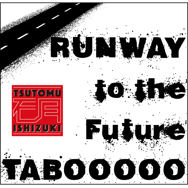 RUNWAY to the Future／TABOOOOO